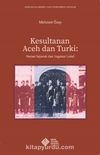 Kesultanan Aceh dan Turki Narasi Sejarah dan Ingatan Lokal