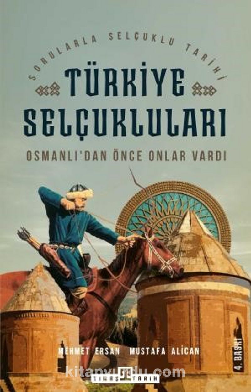 osmanli dan once onlar vardi turkiye selcuklulari sorularla selcuklular tarihi mehmet ersan kitapyurdu com