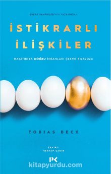 İstikrarlı İlişkiler / Hayatınıza Doğru İnsanları Çekme Kılavuzu - Tobias Beck