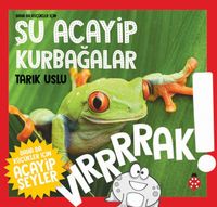 Daha da Küçükler İçin Şu Acayip Kurbağalar