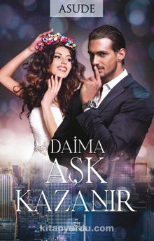 Daima Aşk Kazanır (Karton Kapak) - Asude