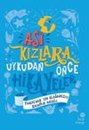Asi Kızlara Uykudan &Ouml;nce Hikayeler: T&uuml;rkiye'den 100 Olağan&uuml;st&uuml; Kadının Masalı