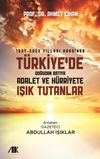 1937-2020 Yılları Arasında T&uuml;rkiyede Doğudan Batıya Adalet ve H&uuml;rriyete Işık Tutanlar
