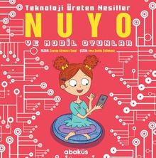 Nuyo ve Mobil Oyunlar / Teknoloji Üreten Nesiller