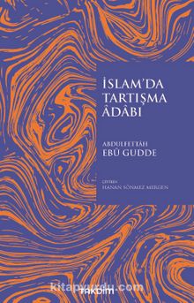İslam’da Tartışma Adabı - Abdulfettah Ebu Gudde