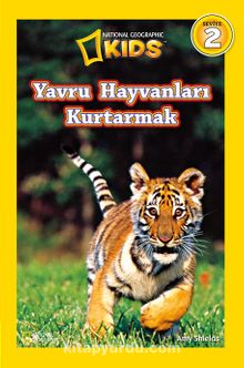 National Geographic Kids Yavru Hayvanları Kurtarmak - Amy Shields