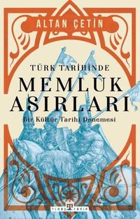 Türk Tarihinde Memluk Asırları & Bir Kültür Tarihi Denemesi