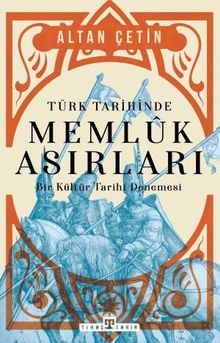 Türk Tarihinde Memluk Asırları & Bir Kültür Tarihi Denemesi