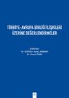 T&uuml;rkiye-Avrupa Birliği İlişkileri &Uuml;zerine Değerlendirmeler