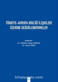 Türkiye-Avrupa Birliği İlişkileri Üzerine Değerlendirmeler - Yavuz Özek