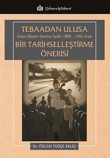 Tebaadan Ulusa Erken Dönem Sinema Tarihi 1896-1943 Arası Bir Tarihselleştirme Önerisi
