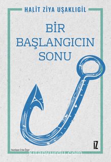 Bir Başlangıcın Sonu - Halid Ziya Uşaklıgil
