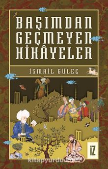 Başımdan Geçmeyen Hikayeler - İsmail Güleç