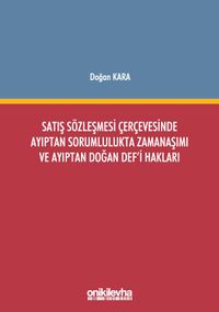 Satış Sözleşmesi Çerçevesinde Ayıptan Sorumlulukta Zamanaşımı ve Ayıptan Doğan Def'i Hakları