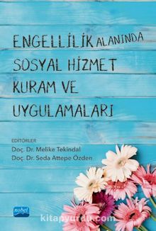Engellilik Alanında Sosyal Hizmet Kuram ve Uygulamaları - Kolektif