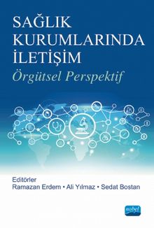 Sağlık Kurumlarında İletişim & Örgütsel Perspektif - Kolektif
