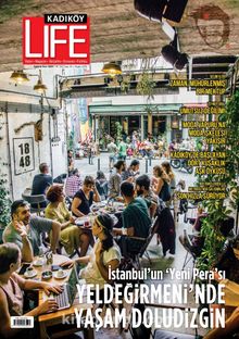 Kadıköy Life 95. Sayı İstanbul’un  “Yeni Pera”sında  Yaşam Doludizgin!