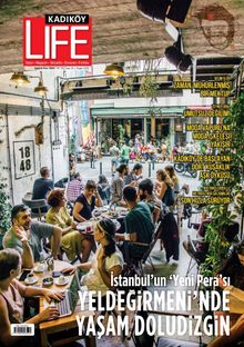 Kadıköy Life 95. Sayı İstanbul'un  “Yeni Pera”sında  Yaşam Doludizgin!