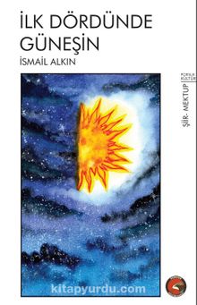 İlk Dördünde Güneşin - İsmail Alkın