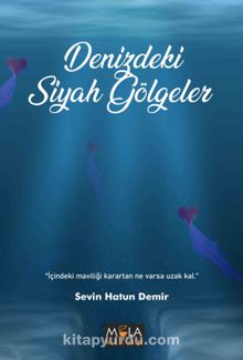Denizdeki Siyah Gölgeler - Sevin Hatun Demir