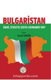 Bulgaristan & İdari Siyasi ve Sosyo Ekonomik Yapı