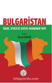 Bulgaristan & İdari Siyasi ve Sosyo Ekonomik Yapı - Kolektif