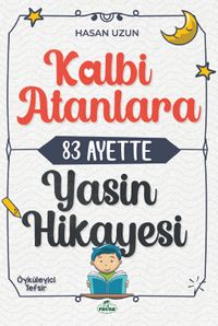 Kalbi Atanlara 83 Ayette Yasin Hikayesi 