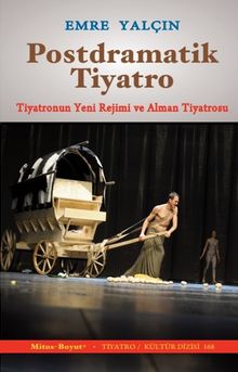 Postdramatik Tiyatro & Tiyatronun Yeni Rejimi ve Alman Tiyatrosu