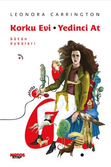 Korku Evi - Yedinci At (Bütün Öyküleri) - Leonora Carrıngton