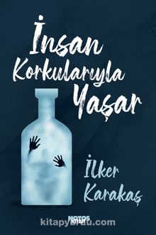 İnsan Korkularıyla Yaşar - İlker Karakaş