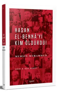 Hasan el-Benna'yı Kim Öldürdü?