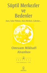 Süptil Merkezler ve Bedenler & Aura, Solar Pleksus, Hara Merkezi, Çakralar