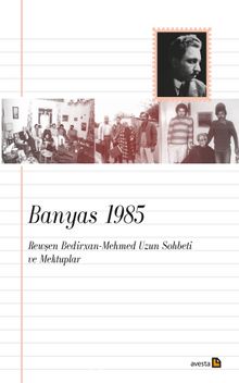 Banyas 1985 & Rewşen Bedirxan - Mehmed Uzun Sohbeti ve Mektuplar - Bilinmeyen Yazar