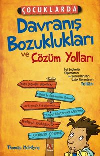 Çocuklarda Davranış Bozuklukları ve Çözüm Yolları & İyi Seçimler Yapmanın ve Sorunlardan Uzak Durmanın Yolları