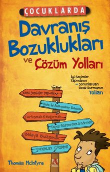 Çocuklarda Davranış Bozuklukları ve Çözüm Yolları & İyi Seçimler Yapmanın ve Sorunlardan Uzak Durmanın Yolları
