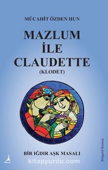Mazlum İle Claudet (Klodet) - Mücahit Özden Hun