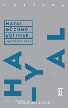 Hayal Gücünü Eğitmek - Northrop Frye