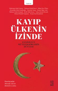 Kayıp Ülkenin İzinde & Anadolucu Mütefekkirlerin Dünyası