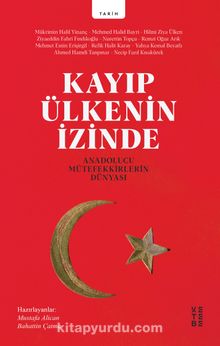 Kayıp Ülkenin İzinde & Anadolucu Mütefekkirlerin Dünyası - Bilinmeyen Yazar