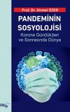 Pandeminin Sosyolojisi Korona G&uuml;n(L&uuml;k)Leri Ve Sonrasında D&uuml;nya