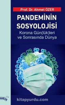 Pandeminin Sosyolojisi  Korona Gün(Lük)Leri Ve Sonrasında Dünya - Prof. Dr. Ahmet Özer