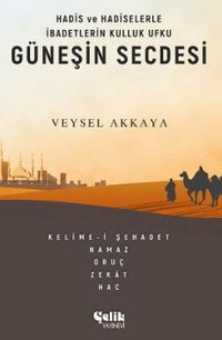 Hadis ve Hadiselerle İbadetlerin Kulluk Ufku Güneşin Secdesi