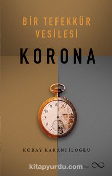 Bir Tefekkür Vesilesi Korona - Koray Karanfiloğlu