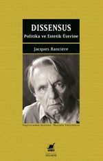 Dissensus Politika Ve Estetik Üzerine