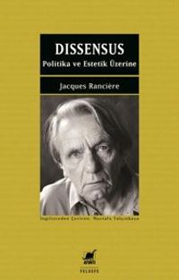 Dissensus Politika Ve Estetik Üzerine