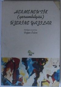 Hermeneutik (Yorumbilgisi) Üzerine Yazılar  Kod: 12-E-29