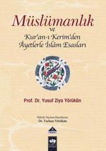 Müslümanlık ve Kur'an-ı Kerim'den Ayetlerle İslam Esasları
