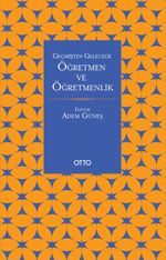 Geçmişten Geleceğe Öğretmen ve Öğretmenlik