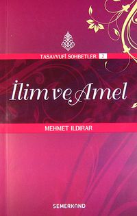 İlim ve Amel:  : Tasavvuf Sohbetleri 2