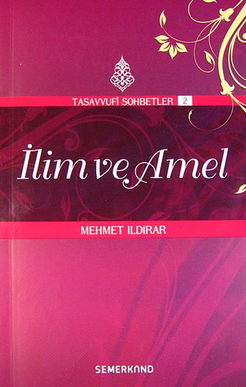 İlim ve Amel:  : Tasavvuf Sohbetleri 2